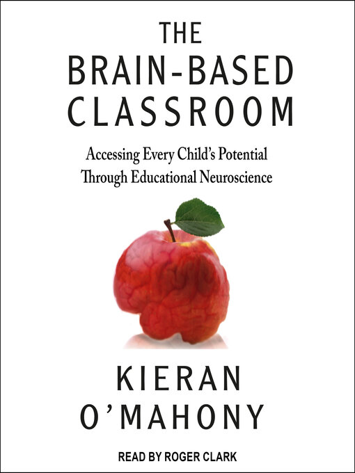 Title details for The Brain-Based Classroom by Kieran O'Mahony - Available